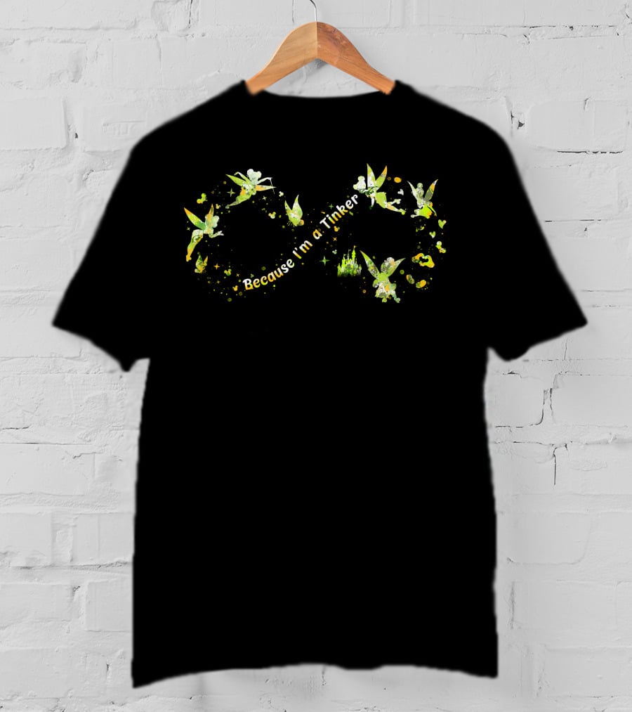 Because I'm A Tinker T-Shirt
