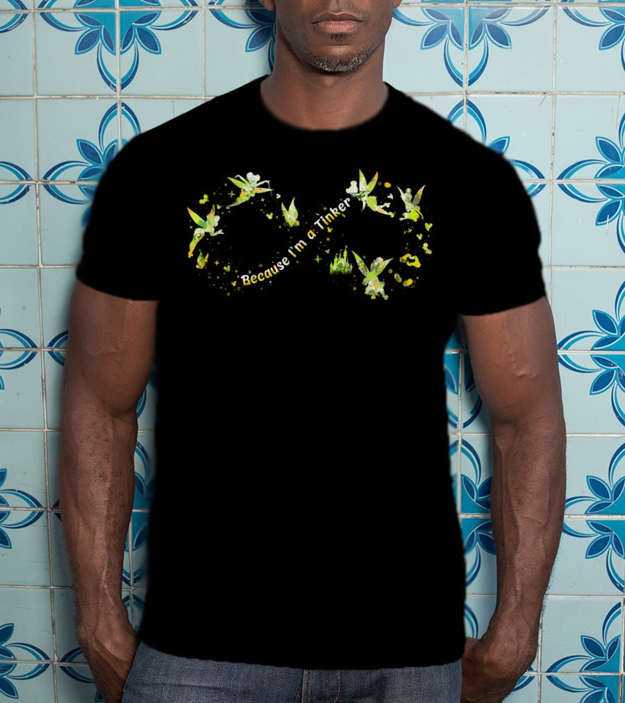 Because I'm A Tinker T-Shirt