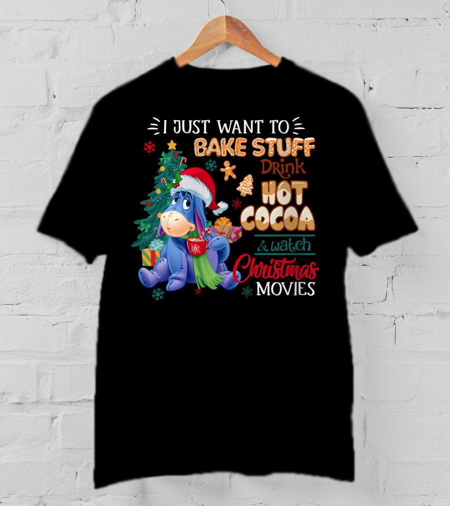 Eeyore I Just Want To Bake Stuff Drink Hot Cocoa & Watch Christmas Movies T-Shirt