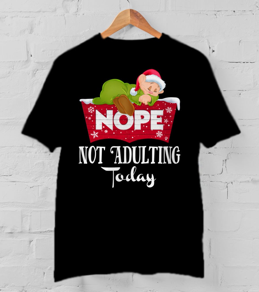 Nope Not Adulting Today Dopey Santa Hat T-Shirt