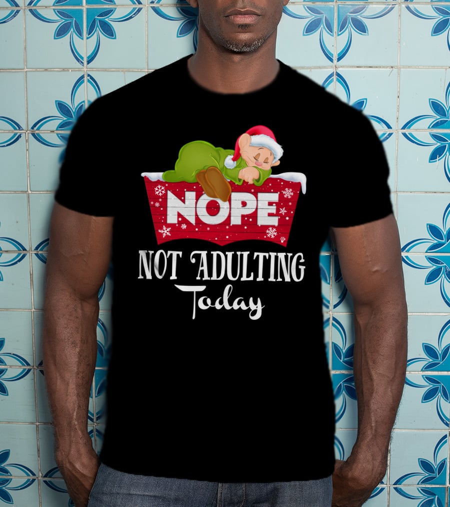 Nope Not Adulting Today Dopey Santa Hat T-Shirt