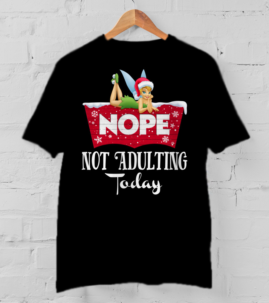 Nope Not Adulting Today Tinkerbell Santa Hat Snowflakes T-Shirt