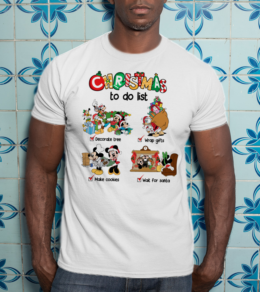 Christmas To Do List Mickey Friends Decorate Tree Wrap Gifts Make Cookies Wait For Santa T-Shirt