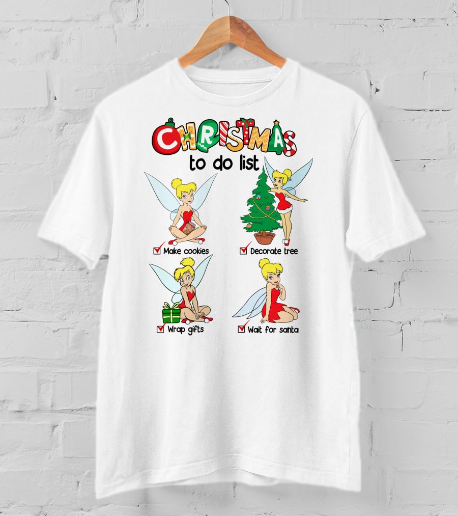 Christmas To Do List Tinkerbell Make Cookies Decorate Tree Wrap Gifts Wait For Santa T-Shirt