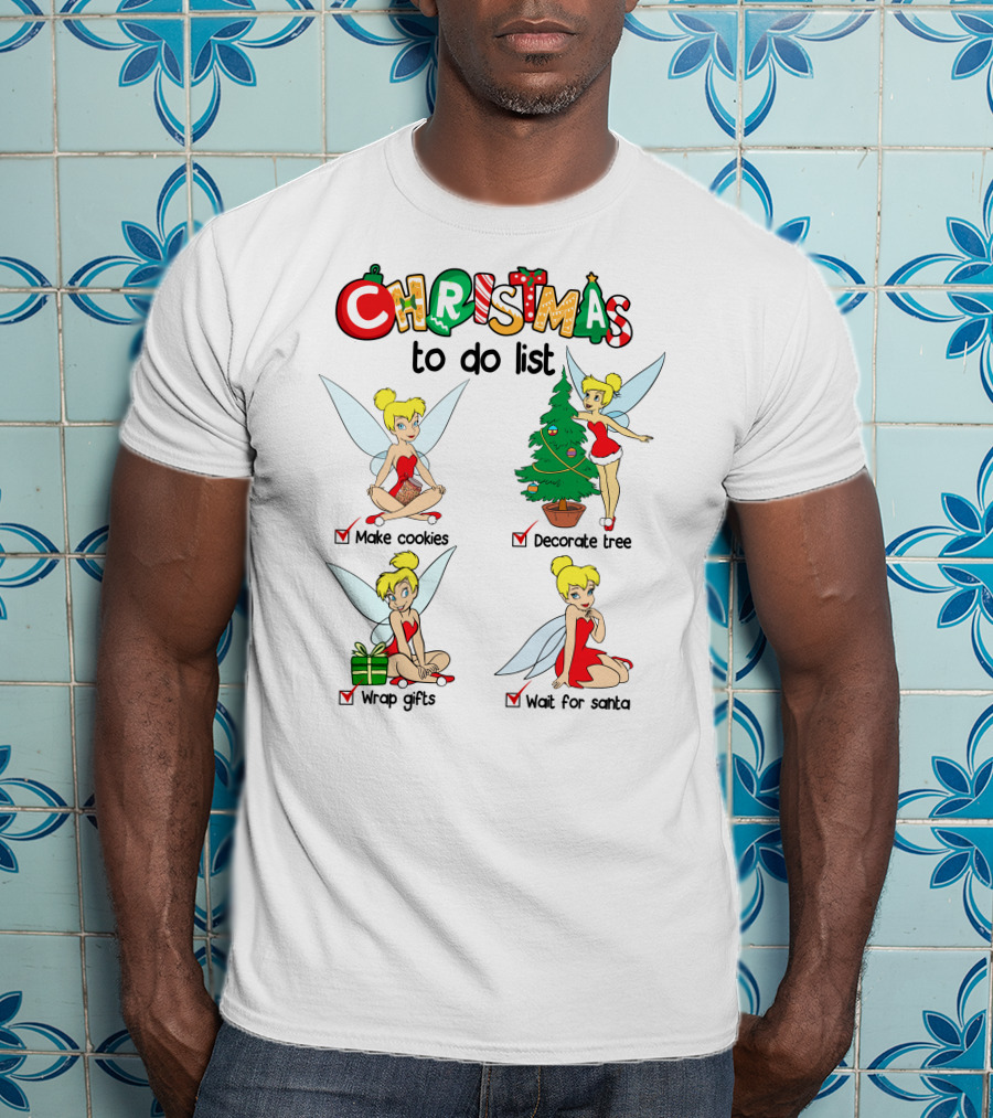 Christmas To Do List Tinkerbell Make Cookies Decorate Tree Wrap Gifts Wait For Santa T-Shirt