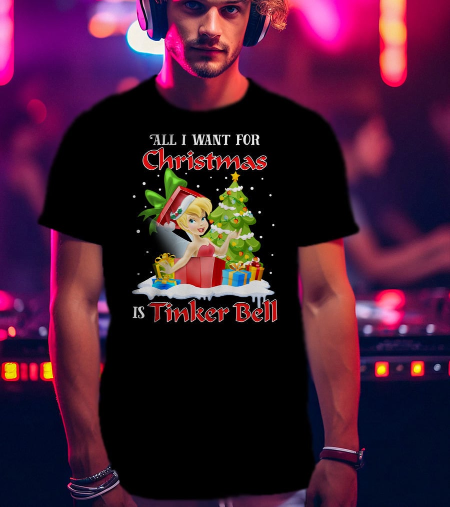 All I Want For Christmas Is Tinker Bell T-Shirt