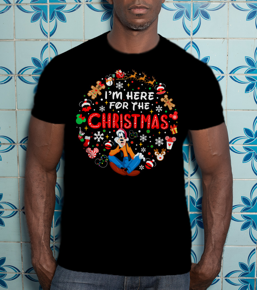 I'm Here For The Christmas Goofy T-Shirt