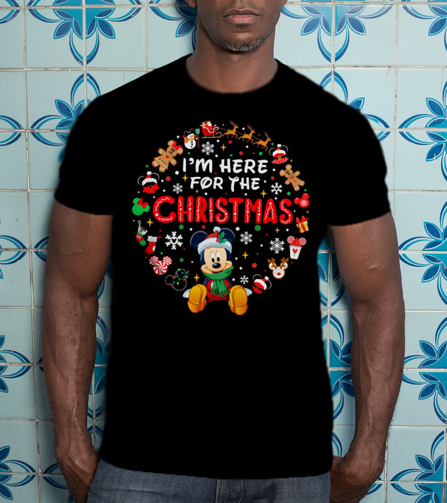 I'm Here For The Christmas Mickey Holiday Festive T-Shirt