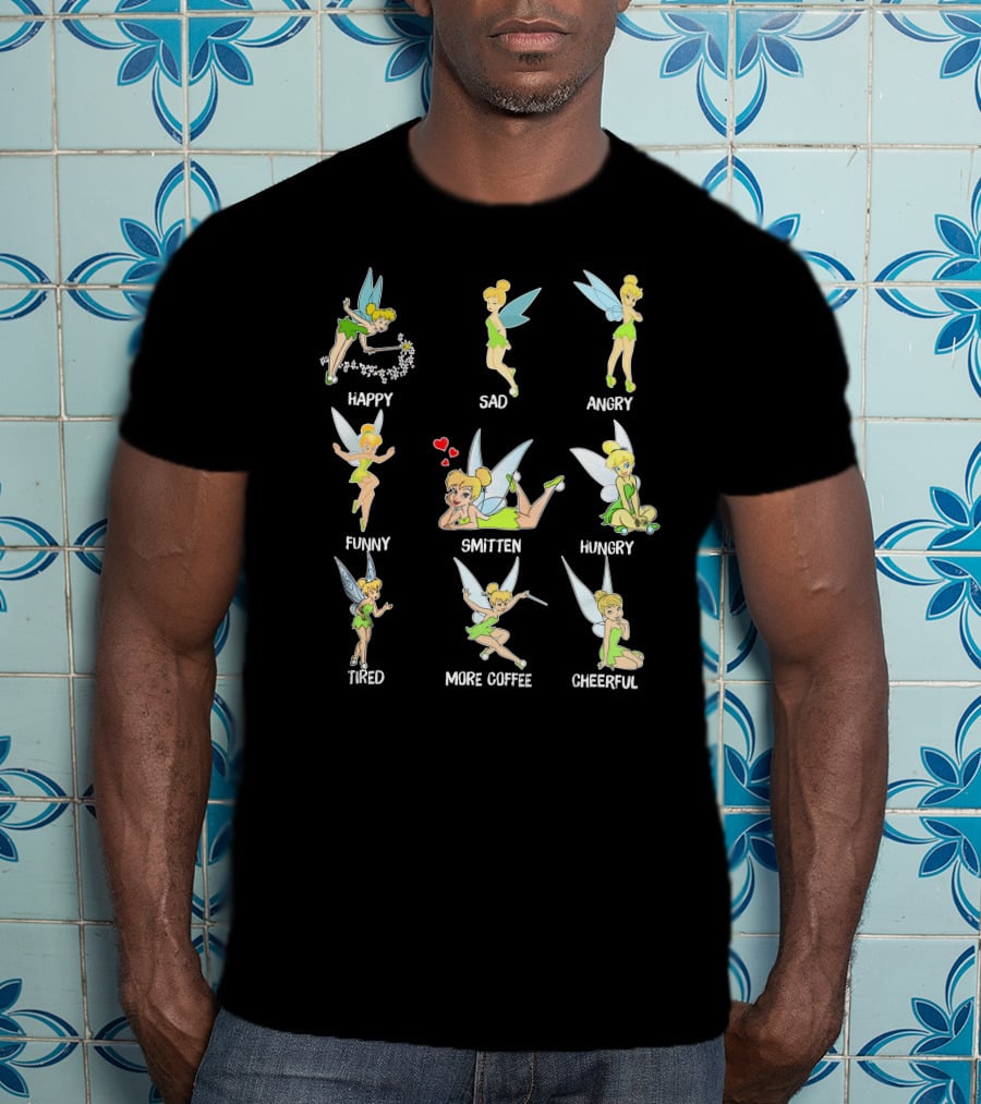 Tinkerbell Moods Happy Sad Angry Funny Smitten Hungry Tired More Coffee Cheerful T-Shirt