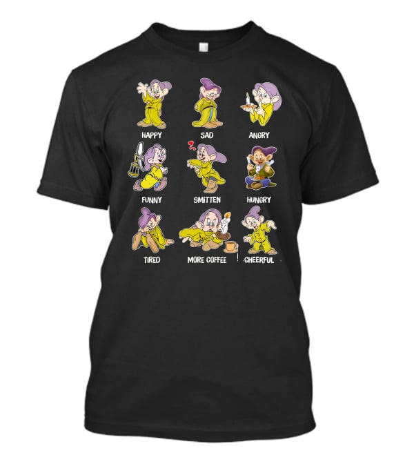 Dopey Moods Happy Sad Angry Funny Smitten Hungry Tired More Coffee Cheerful T-Shirt