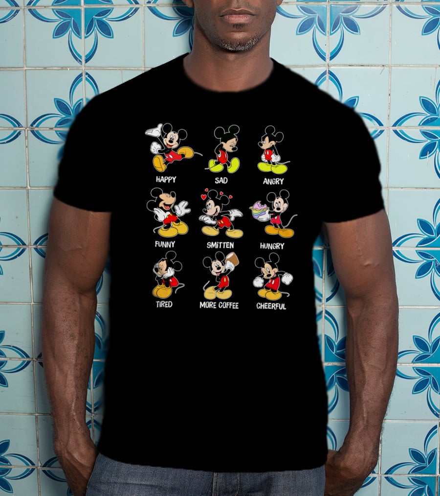 Mickey Happy Sad Angry Funny Smitten Hungry Tired More Coffee Cheerful T-Shirt