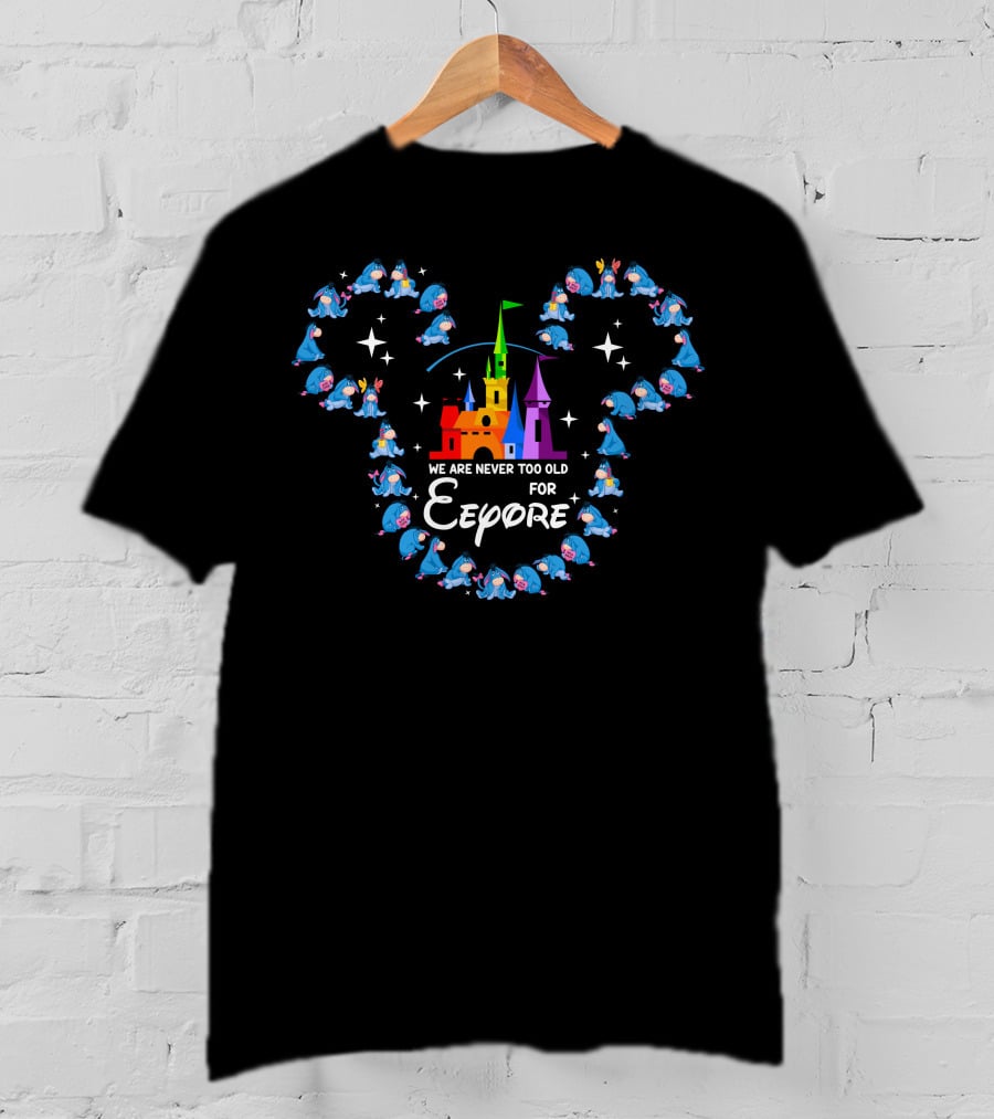 We Are Never Too Old For Eeyore Castle Mickey Ears T-Shirt