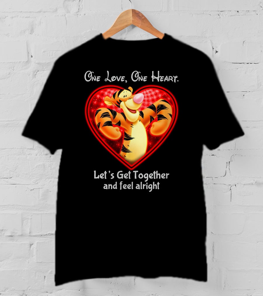 One Love One Heart Let's Get Together Tigger Feel Alright T-Shirt