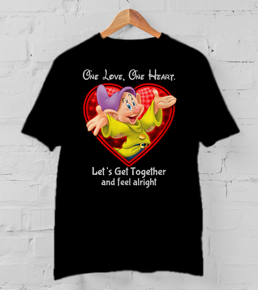 One Love One Heart Let's Get Together And Feel Alright Dopey T-Shirt