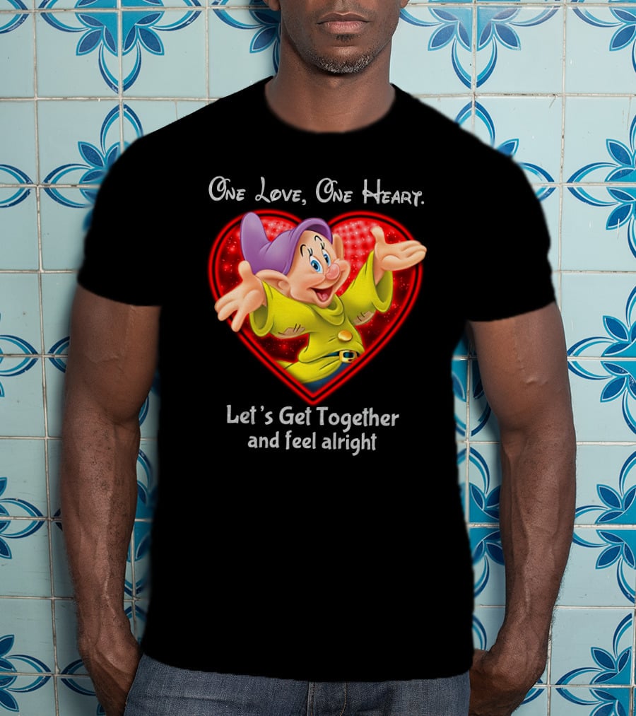 One Love One Heart Let's Get Together And Feel Alright Dopey T-Shirt