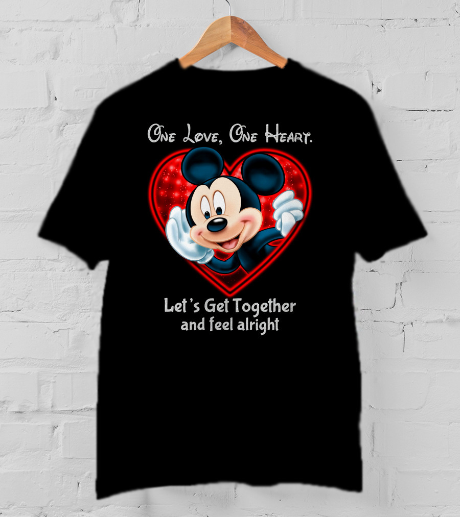 One Love One Heart Let's Get Together And Feel Alright Mickey T-Shirt