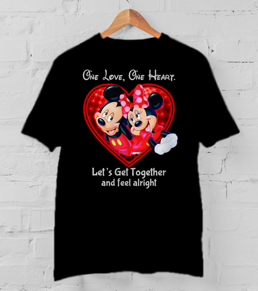 One Love One Heart Let's Get Together And Feel Alright Mickey And Minnie T-Shirt