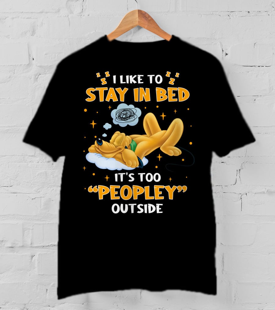 I Like To Stay In Bed It's Too Peopley Outside Pluto T-Shirt