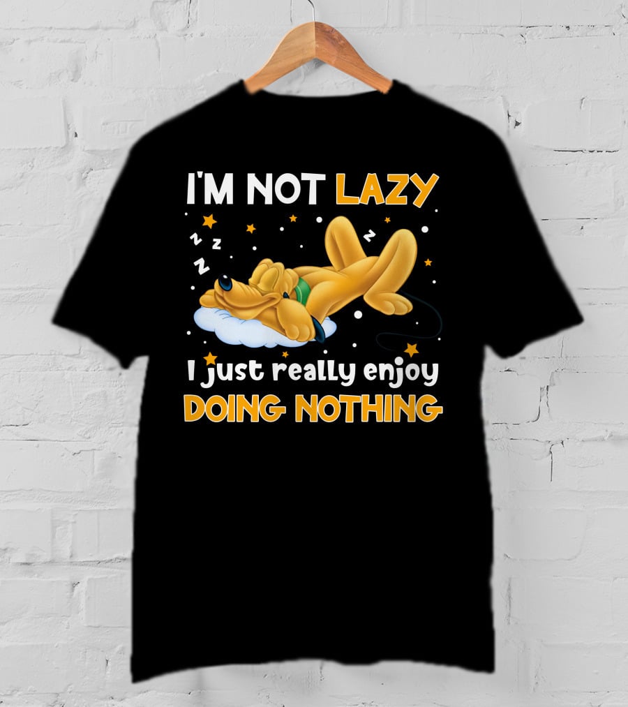 I'm Not Lazy I Just Really Enjoy Doing Nothing Pluto T-Shirt