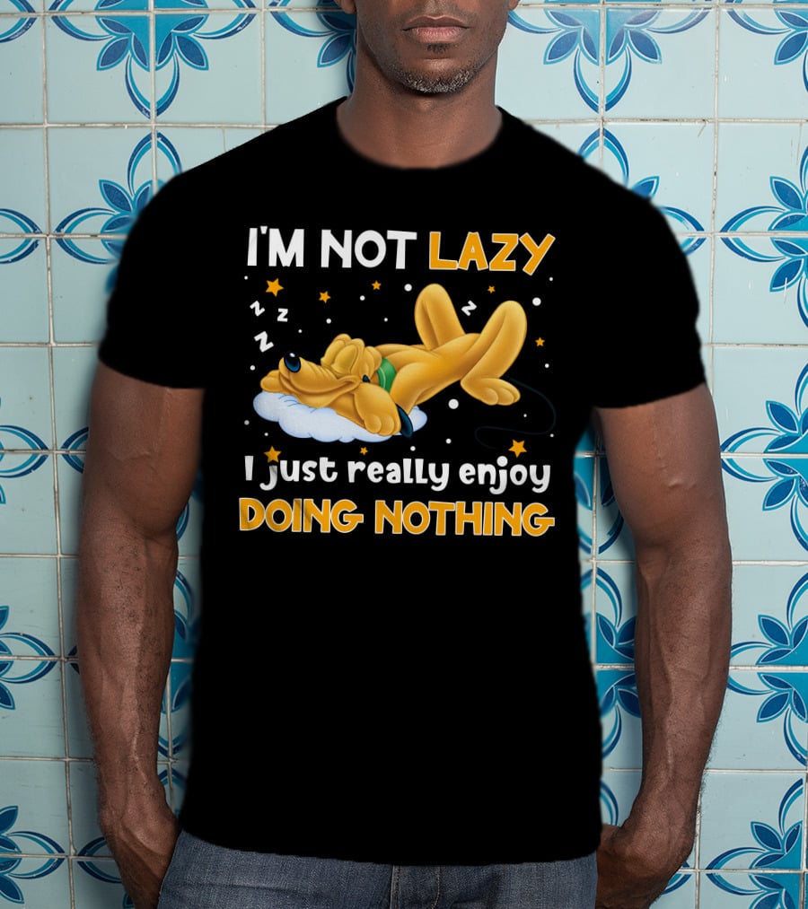I'm Not Lazy I Just Really Enjoy Doing Nothing Pluto T-Shirt