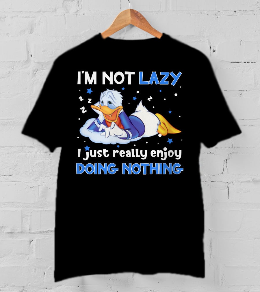 I'm Not Lazy Donald Just Really Enjoy Doing Nothing T-Shirt