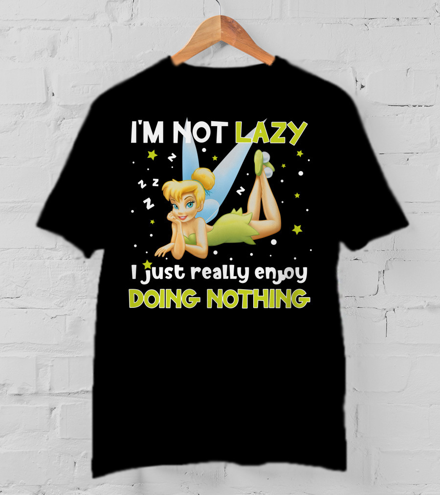 I'm Not Lazy I Just Really Enjoy Doing Nothing Tinker Bell T-Shirt