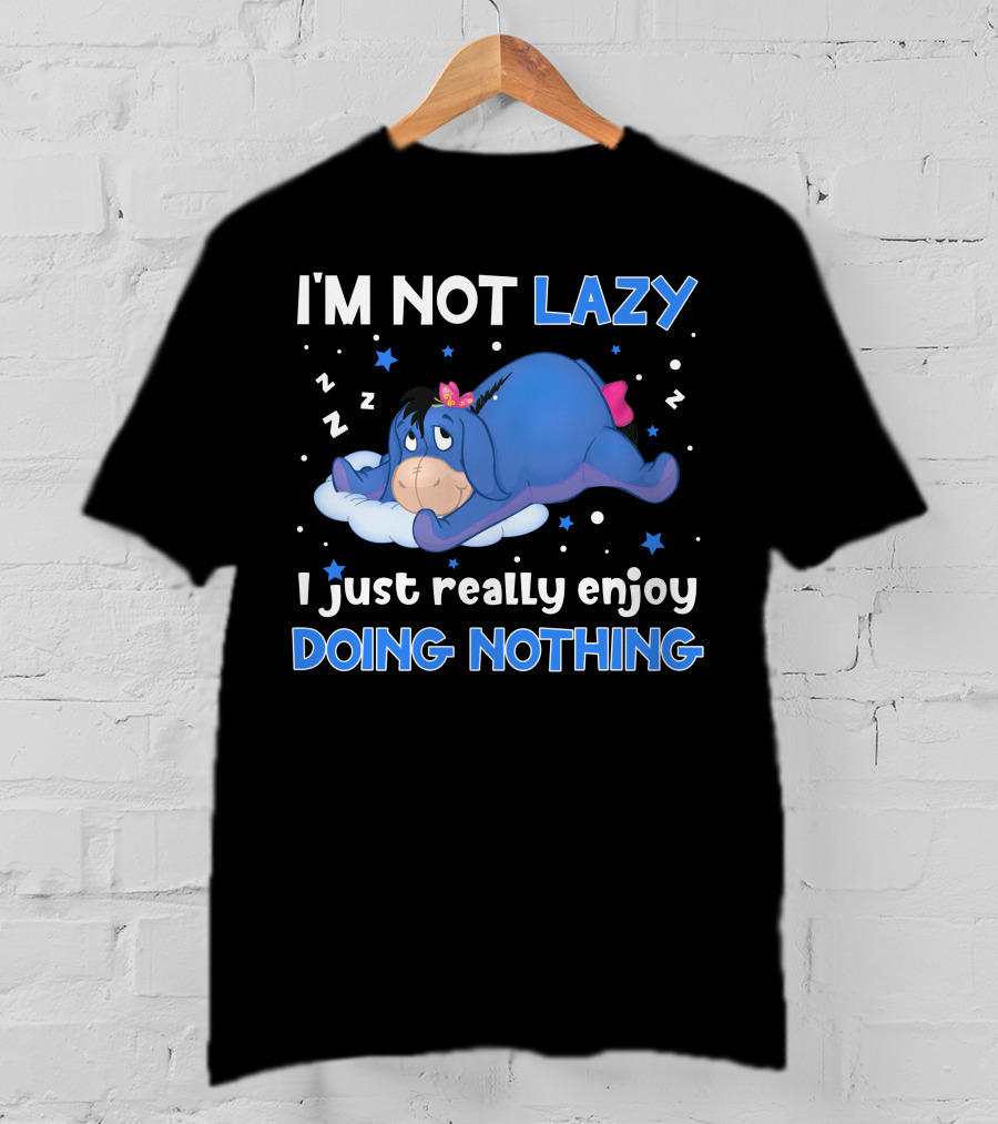 I'm Not Lazy I Just Really Enjoy Doing Nothing Eeyore T-Shirt
