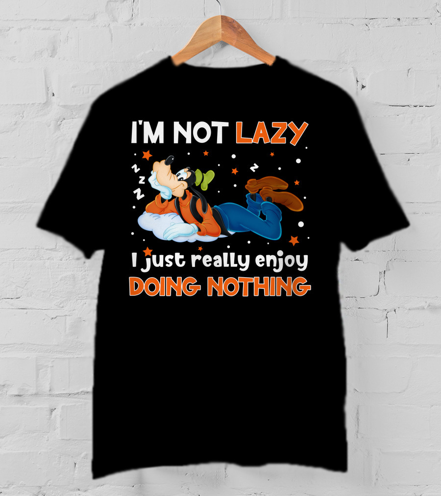 I'm Not Lazy I Just Really Enjoy Doing Nothing Goofy T-Shirt