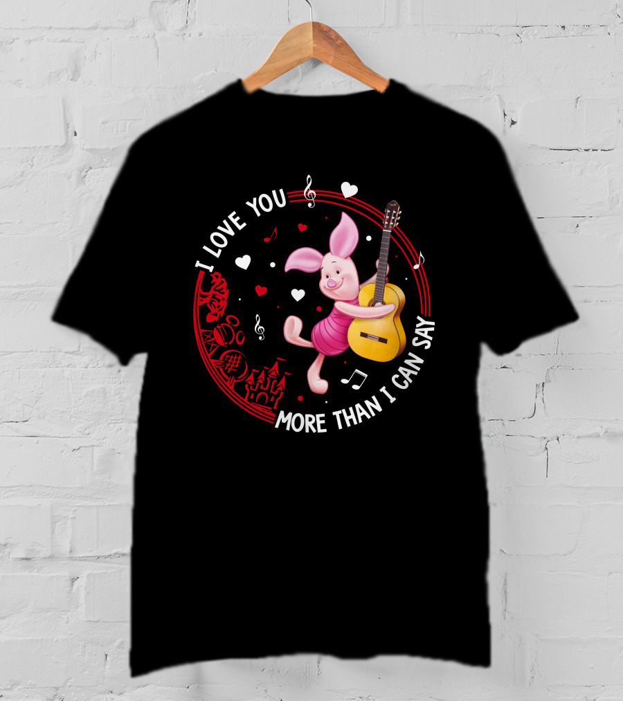 I Love You More Than I Can Say Piglet Love T-Shirt