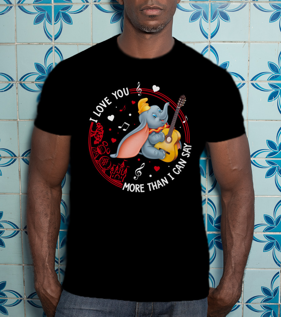 I Love You More Than I Can Say Dumbo Love T-Shirt