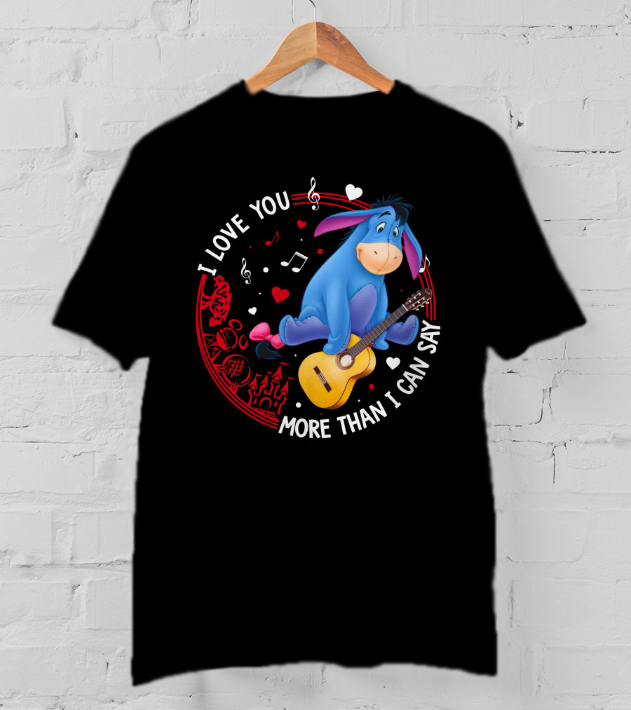 I Love You More Than I Can Say Eeyore Music Guitar Hearts T-Shirt
