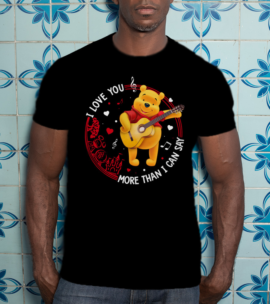 I Love You More Than I Can Say Pooh Love T-Shirt