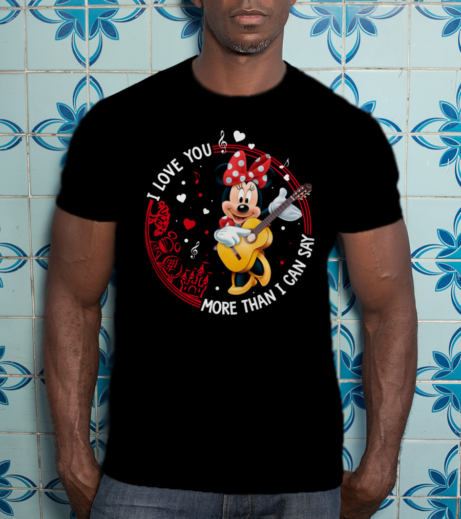 I Love You More Than I Can Say Minnie Mouse Playing Guitar T-Shirt