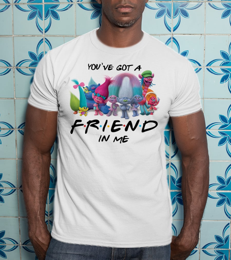 Trolls Movie Friends You've Got A Friend In Me T-Shirt