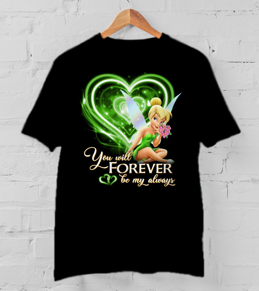 Tinkerbell You Will Forever Be My Always Heart T-Shirt