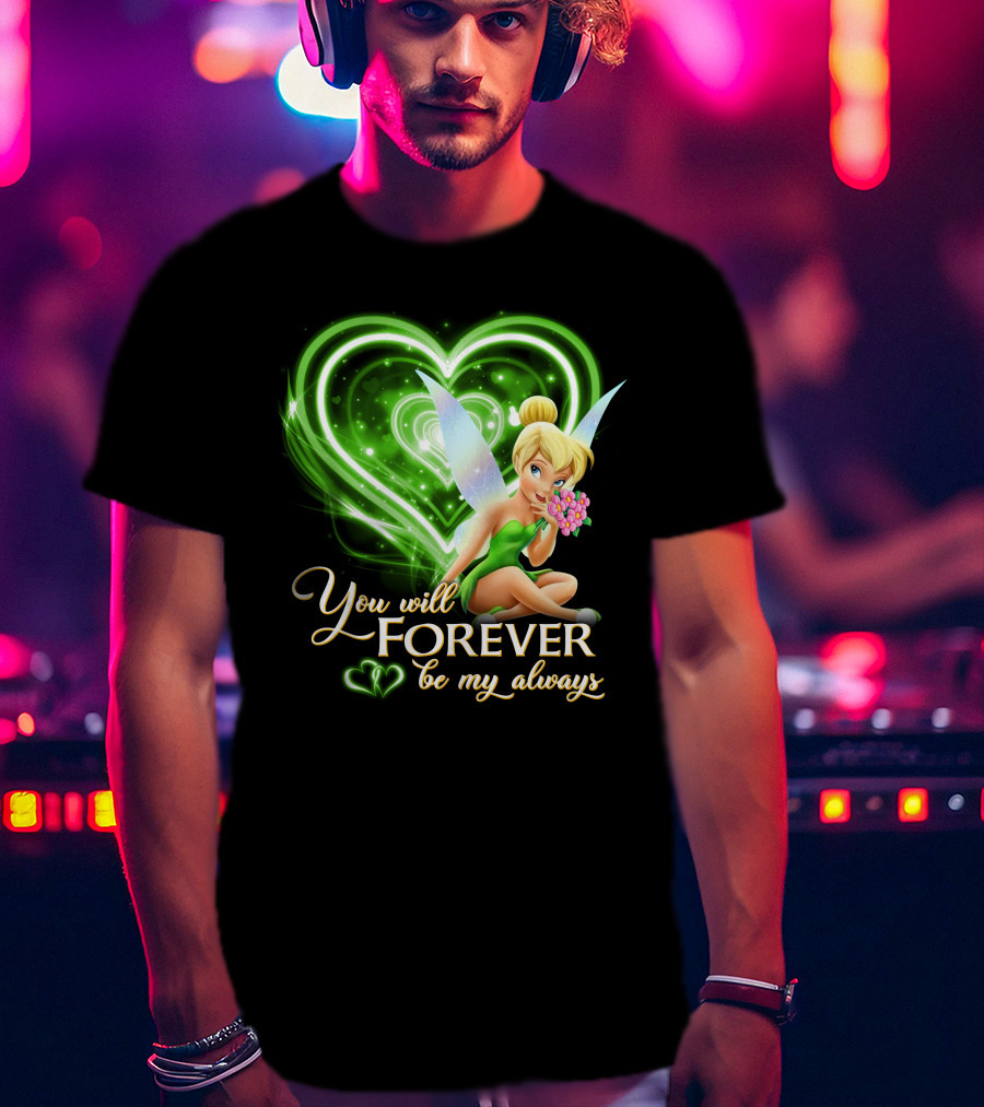 Tinkerbell You Will Forever Be My Always Heart T-Shirt