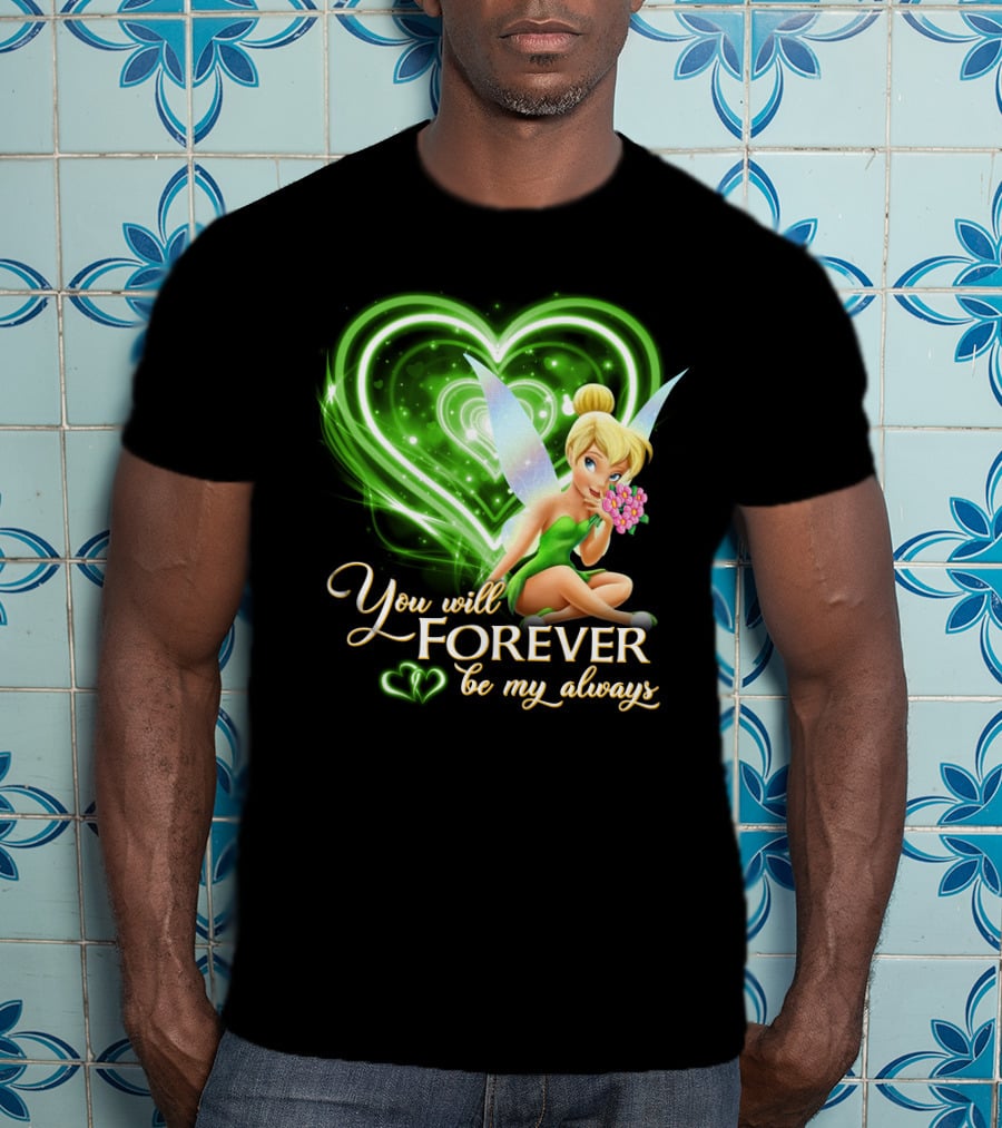 Tinkerbell You Will Forever Be My Always Heart T-Shirt