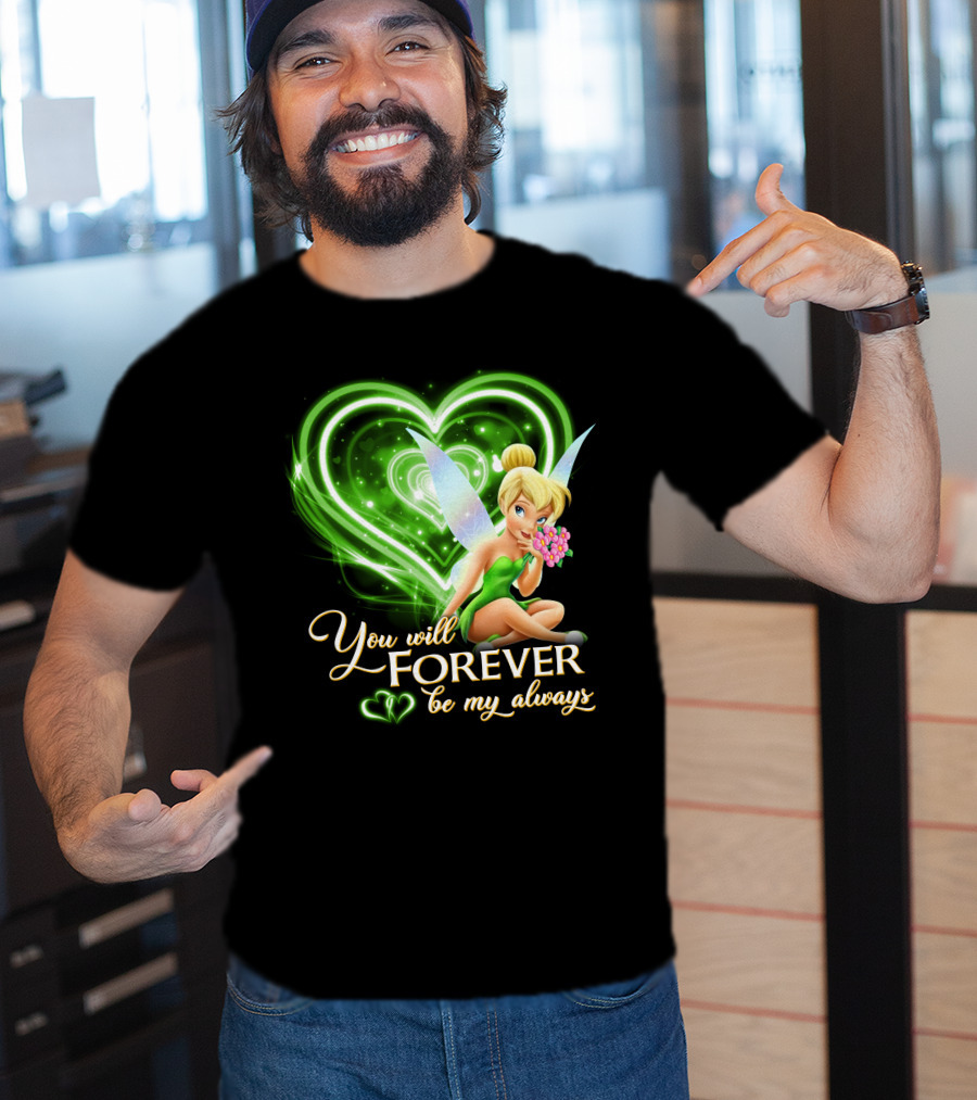 Tinkerbell You Will Forever Be My Always Heart T-Shirt