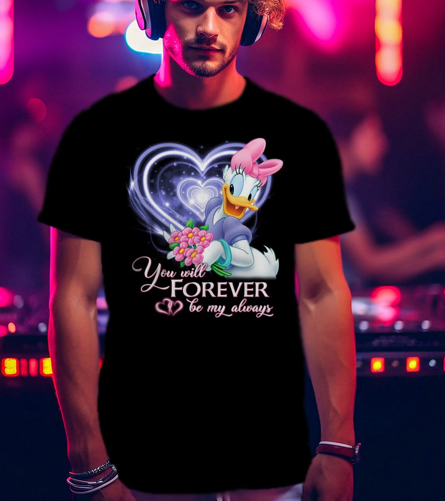 Daisy Duck You Will Forever Be My Always T-Shirt