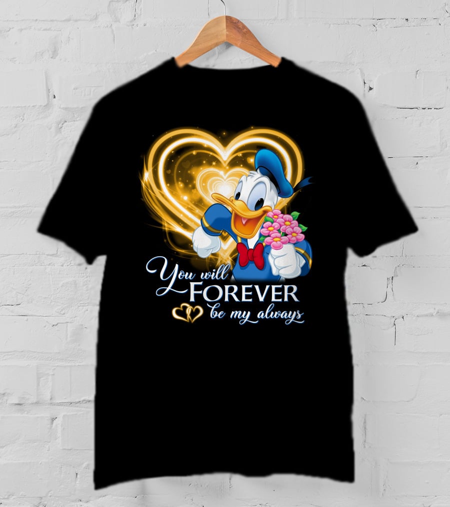 Donald You Will Forever Be My Always T-Shirt