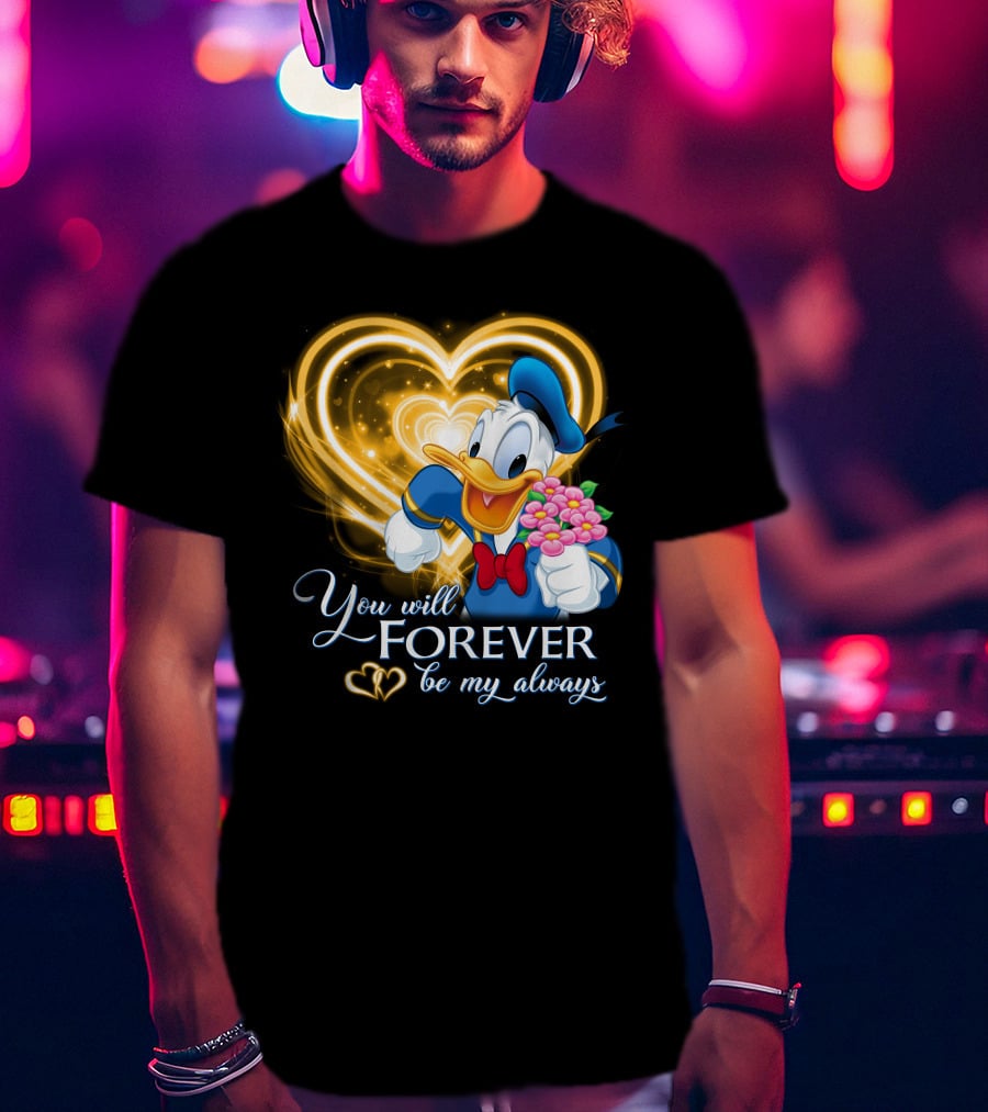 Donald You Will Forever Be My Always T-Shirt