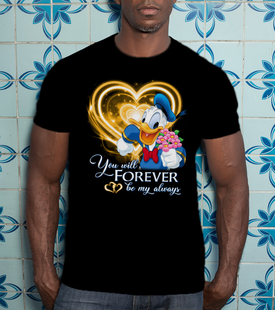 Donald You Will Forever Be My Always T-Shirt