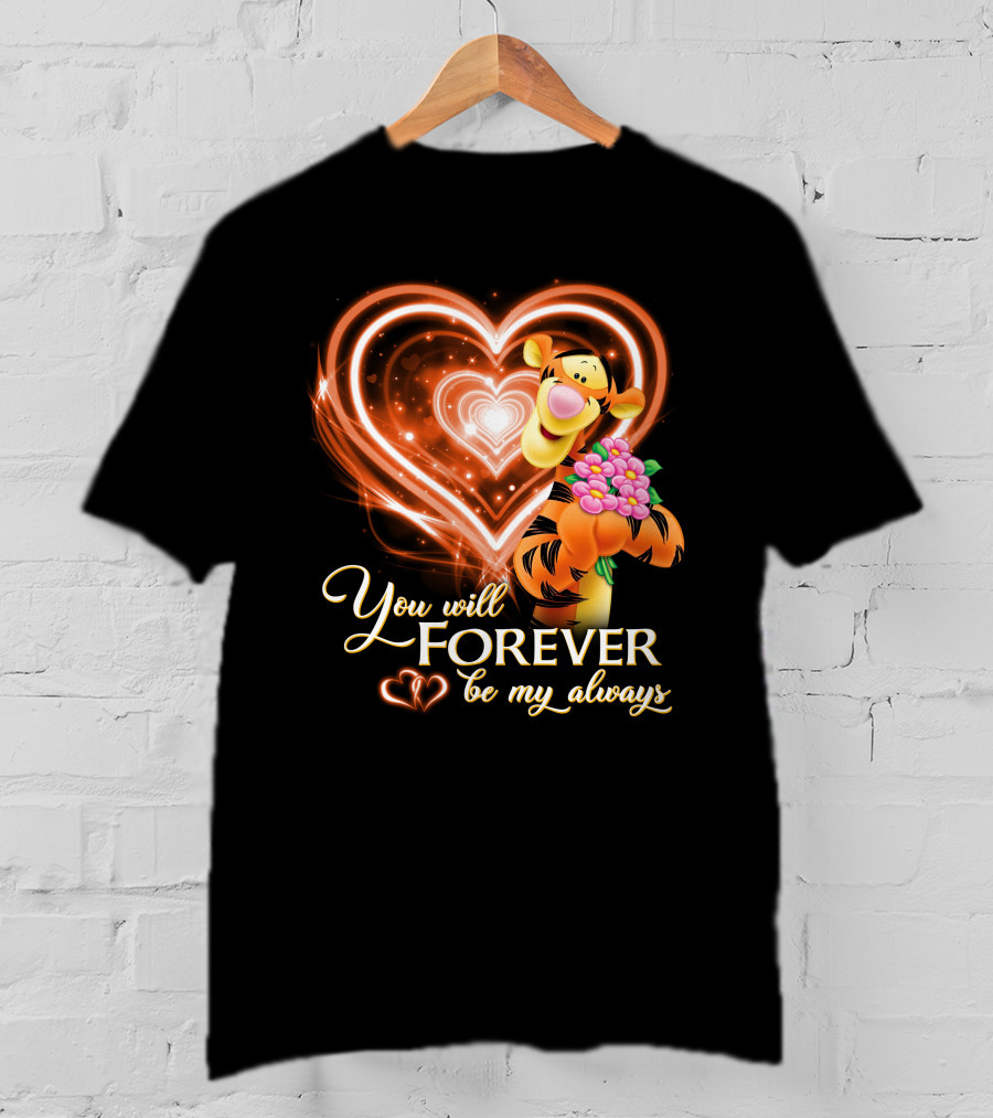 Tigger You Will Forever Be My Always T-Shirt