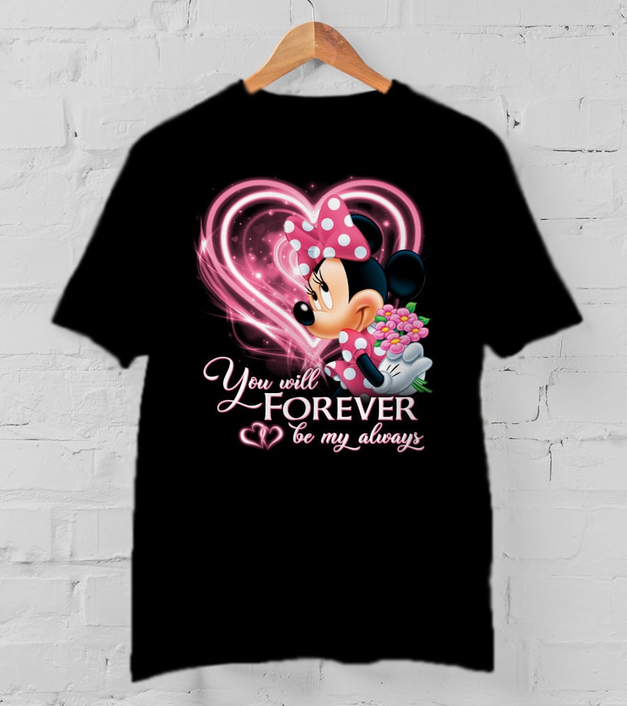 You Will Forever Be My Always Minnie T-Shirt