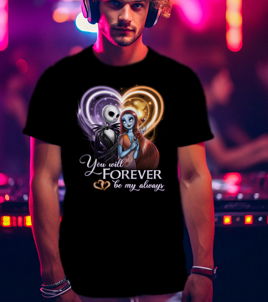 You Will Forever Be My Always Jack & Sally T-Shirt