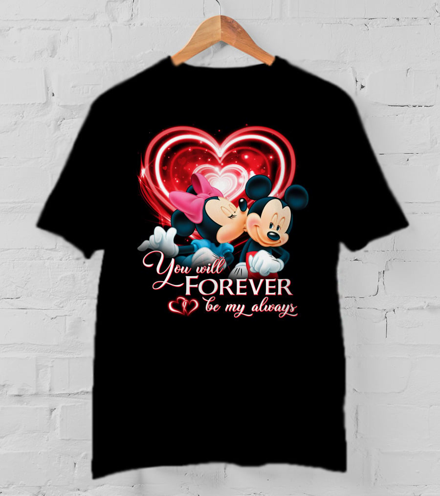 You Will Forever Be My Always Mickey & Minnie T-Shirt
