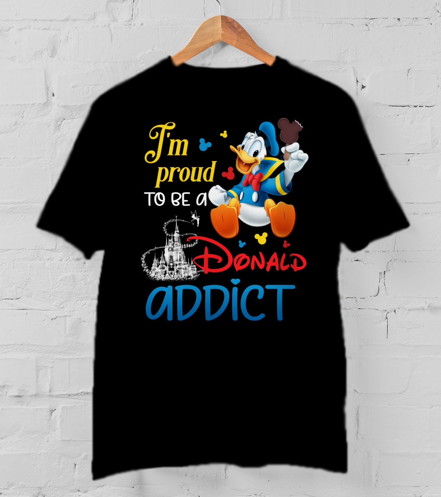 I'm Proud To Be A Donald Addict T-Shirt