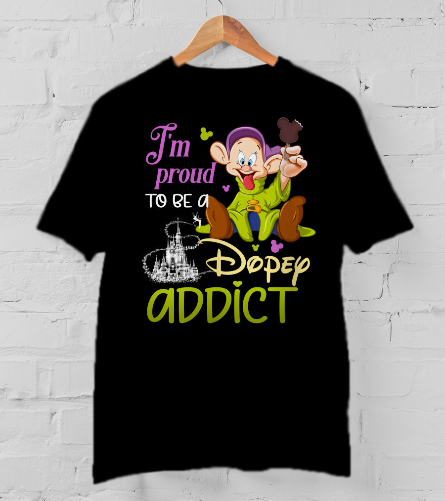 I'm Proud To Be A Dopey Addict T-Shirt