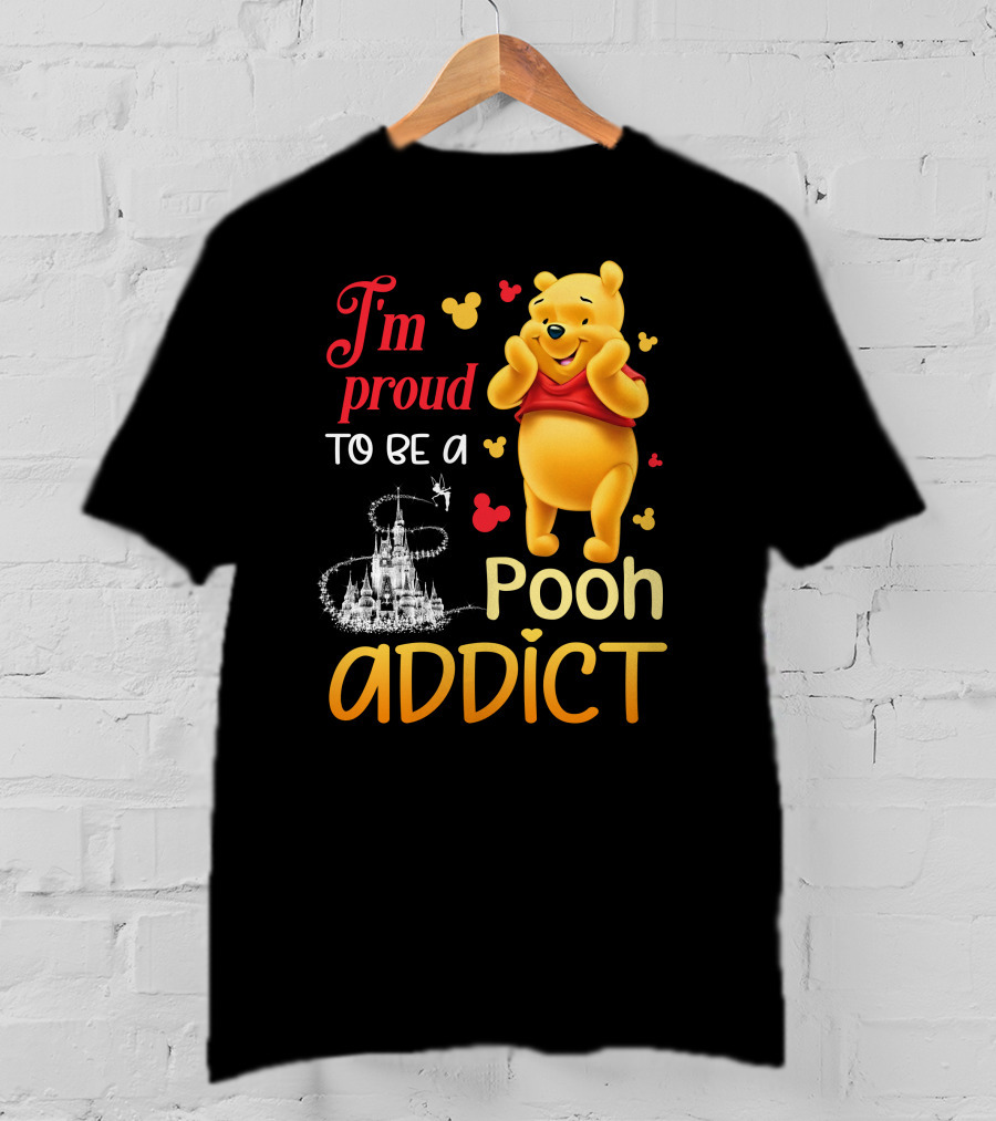 I'm Proud To Be A Pooh Addict T-Shirt