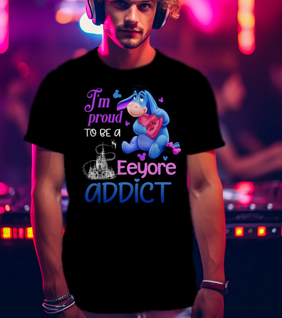 I'm Proud To Be An Eeyore Addict Disney Castle T-Shirt